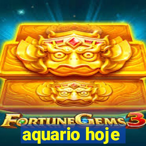 aquario hoje